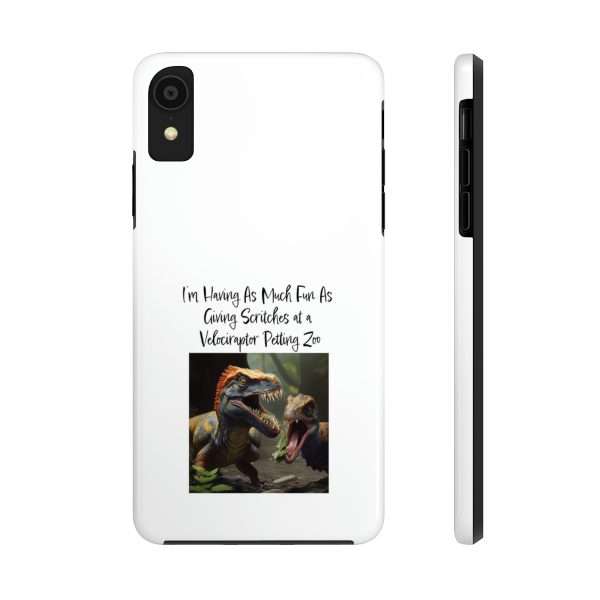 Funny Tough Cellphone Case - I’m Having As Much Fun As Giving Scritches at a Velociraptor Petting Zoo - Image 31