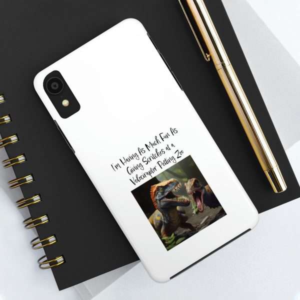 Funny Tough Cellphone Case - I’m Having As Much Fun As Giving Scritches at a Velociraptor Petting Zoo - Image 32