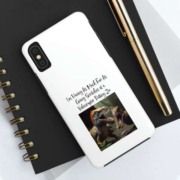 Funny Tough Cellphone Case - I’m Having As Much Fun As Giving Scritches at a Velociraptor Petting Zoo - Image 39