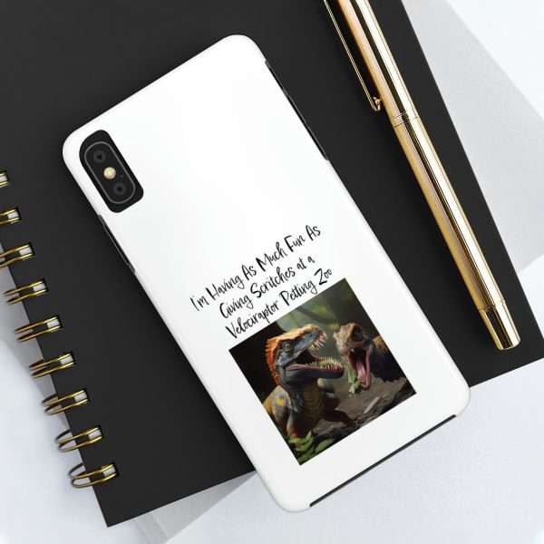 Funny Tough Cellphone Case - I’m Having As Much Fun As Giving Scritches at a Velociraptor Petting Zoo - Image 37