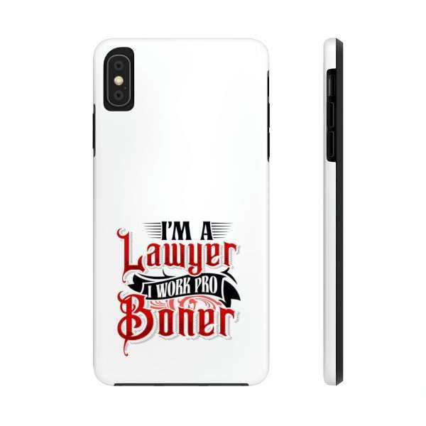 Funny Tough Cellphone Case - I'm a Lawyer I Work Pro Boner - Image 36