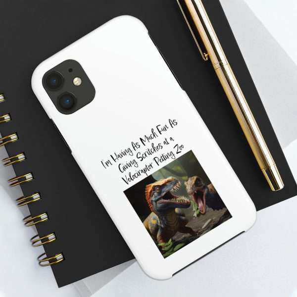 Funny Tough Cellphone Case - I’m Having As Much Fun As Giving Scritches at a Velociraptor Petting Zoo - Image 26