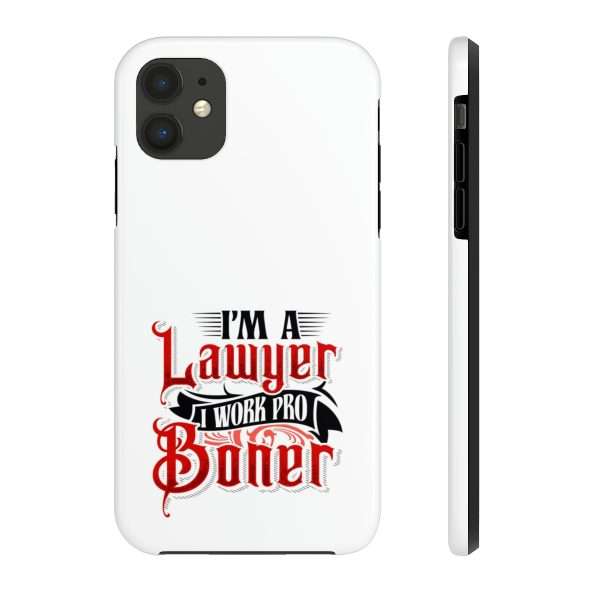 Funny Tough Cellphone Case - I'm a Lawyer I Work Pro Boner - Image 25