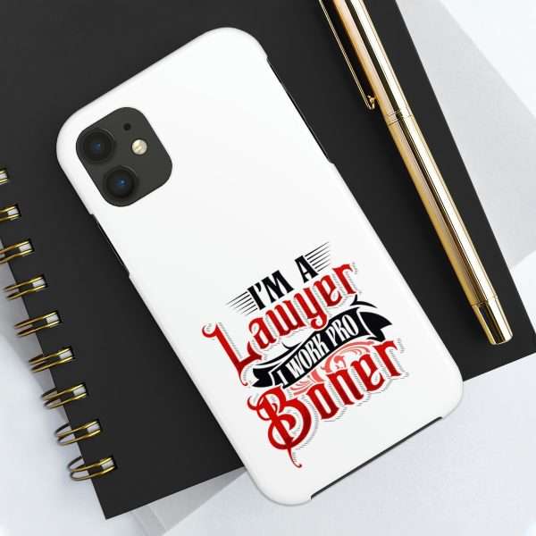 Funny Tough Cellphone Case - I'm a Lawyer I Work Pro Boner - Image 26