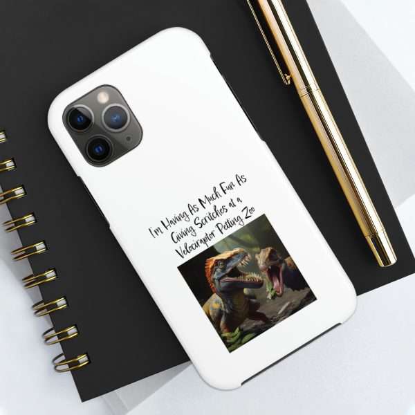 Funny Tough Cellphone Case - I’m Having As Much Fun As Giving Scritches at a Velociraptor Petting Zoo - Image 28