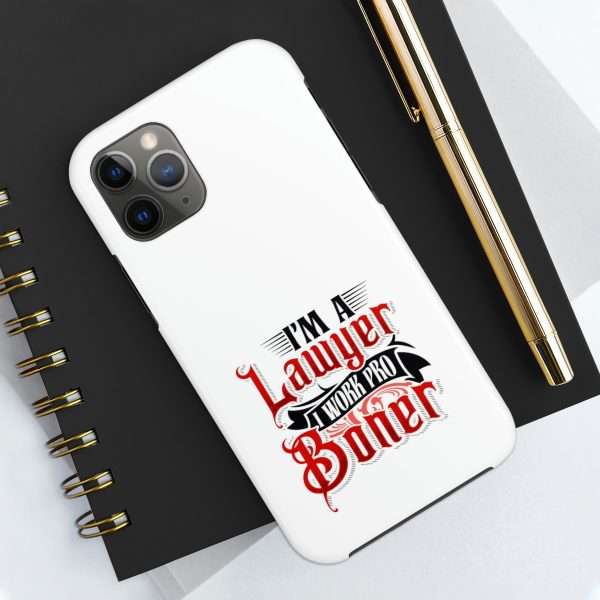 Funny Tough Cellphone Case - I'm a Lawyer I Work Pro Boner - Image 28