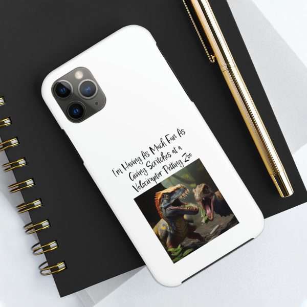 Funny Tough Cellphone Case - I’m Having As Much Fun As Giving Scritches at a Velociraptor Petting Zoo - Image 30