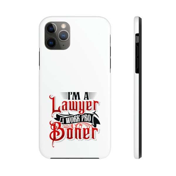 Funny Tough Cellphone Case - I'm a Lawyer I Work Pro Boner - Image 29