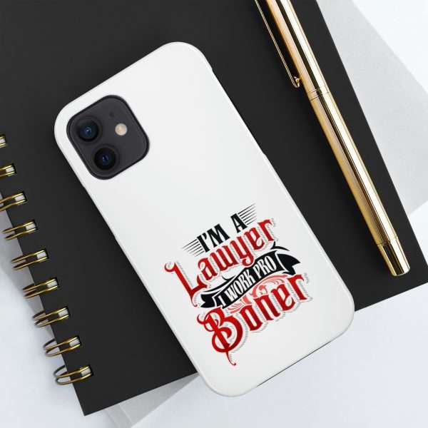 Funny Tough Cellphone Case - I'm a Lawyer I Work Pro Boner - Image 18