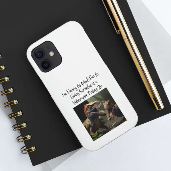 Funny Tough Cellphone Case - I’m Having As Much Fun As Giving Scritches at a Velociraptor Petting Zoo - Image 20