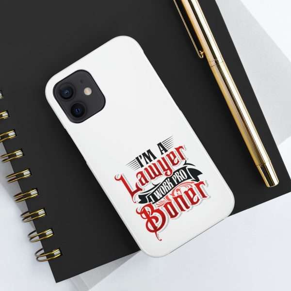 Funny Tough Cellphone Case - I'm a Lawyer I Work Pro Boner - Image 20