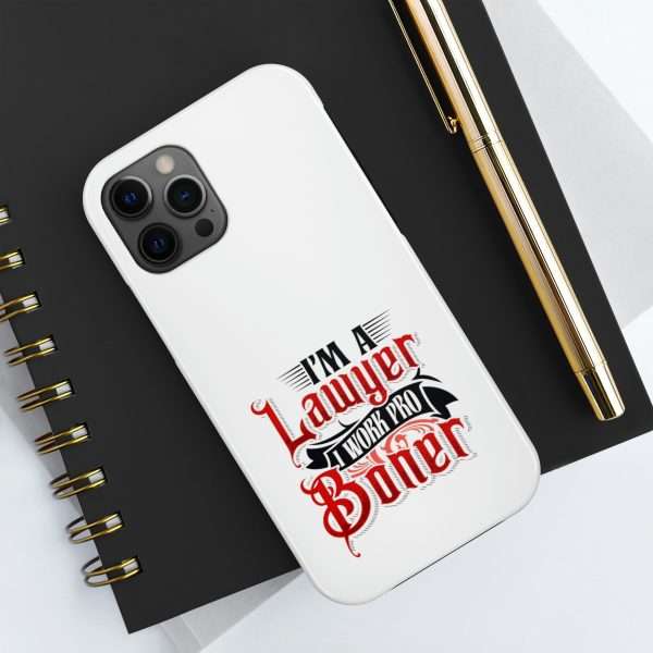 Funny Tough Cellphone Case - I'm a Lawyer I Work Pro Boner - Image 22