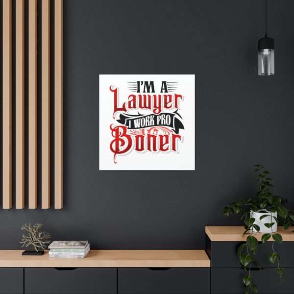 Funny Canvas Art Print Gallery Wrap - I'm a Lawyer I Work Pro Boner - Image 26