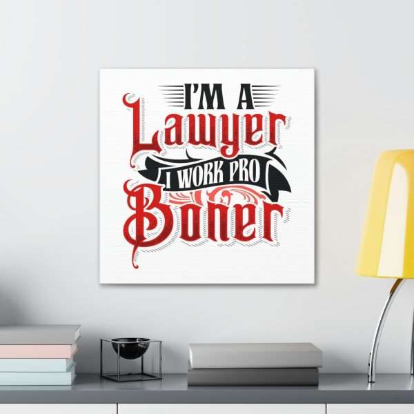 Funny Canvas Art Print Gallery Wrap - I'm a Lawyer I Work Pro Boner - Image 11