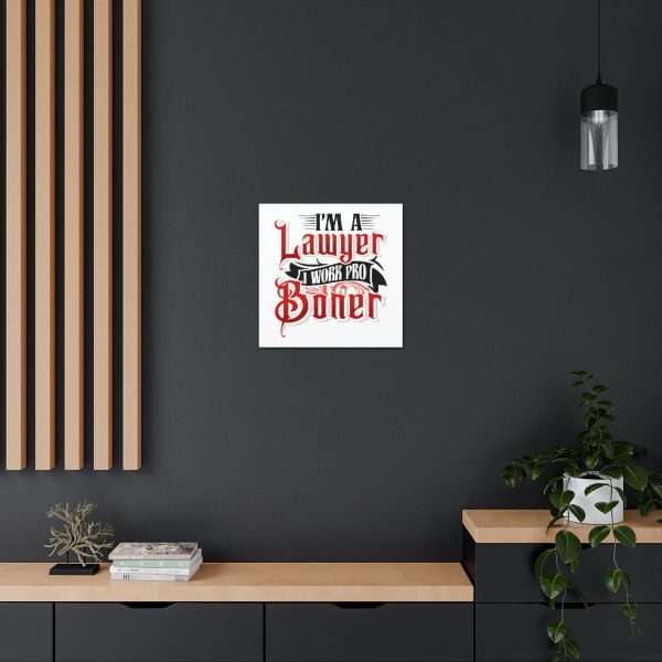 Funny Canvas Art Print Gallery Wrap - I'm a Lawyer I Work Pro Boner - Image 12