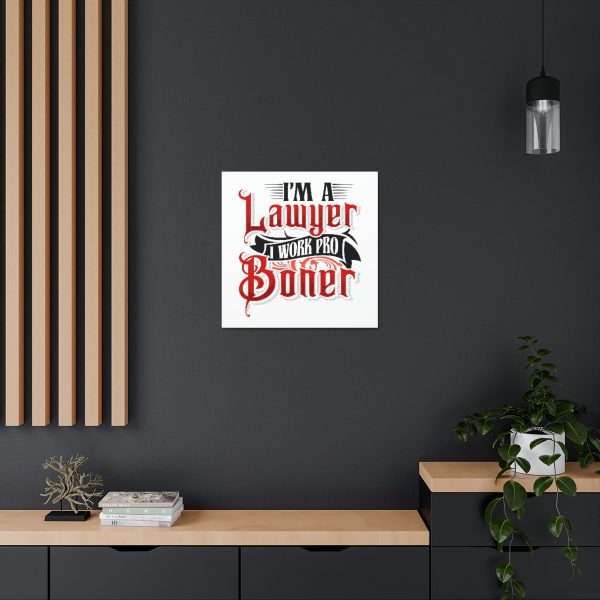 Funny Canvas Art Print Gallery Wrap - I'm a Lawyer I Work Pro Boner - Image 19