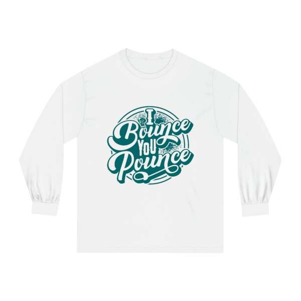 Funny Unisex Classic Long Sleeve T-Shirt - I Bounce, You Pounce - Image 2