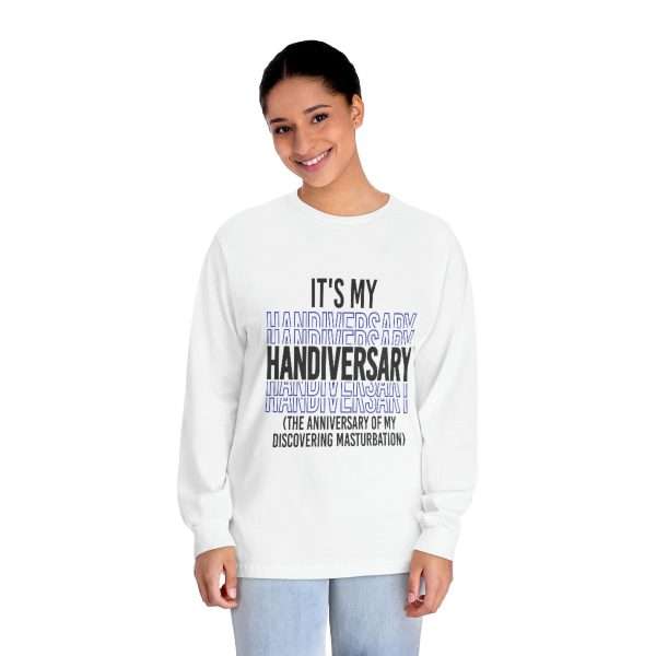 Funny Unisex Classic Long Sleeve T-Shirt - It's My Handiversary (The Anniversary of My Discovering Masturbation)