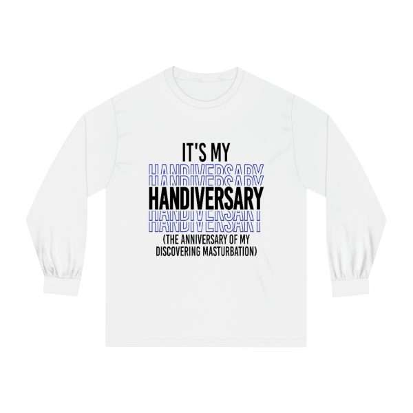 Funny Unisex Classic Long Sleeve T-Shirt - It's My Handiversary (The Anniversary of My Discovering Masturbation) - Image 2