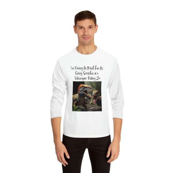 Funny Unisex Classic Long Sleeve T-Shirt - I’m Having As Much Fun As Giving Scritches at a Velociraptor Petting Zoo - Image 4