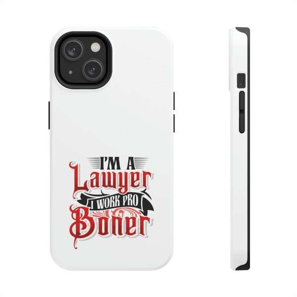 Funny Tough Cellphone Case - I'm a Lawyer I Work Pro Boner - Image 3