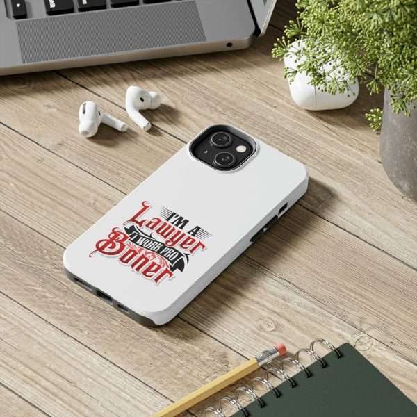 Funny Tough Cellphone Case - I'm a Lawyer I Work Pro Boner - Image 4