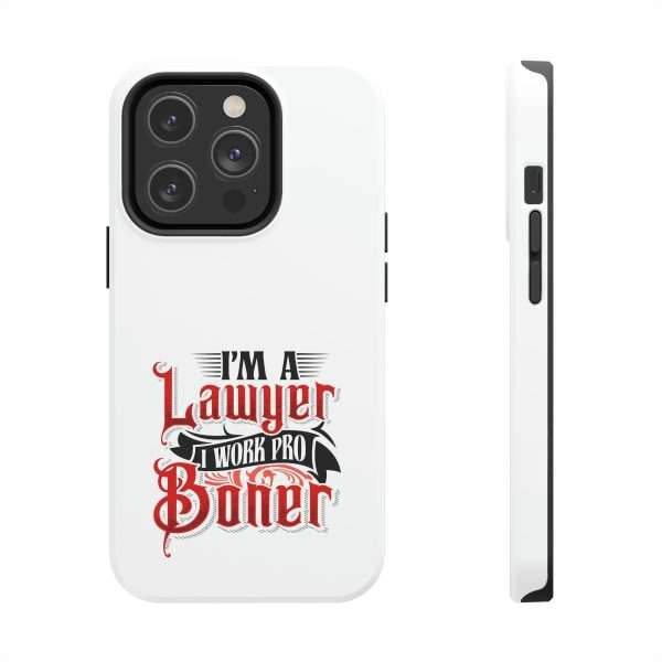 Funny Tough Cellphone Case - I'm a Lawyer I Work Pro Boner - Image 5