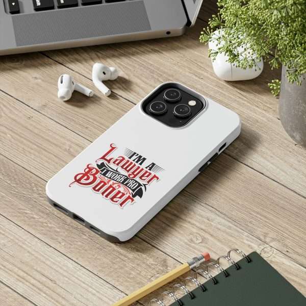 Funny Tough Cellphone Case - I'm a Lawyer I Work Pro Boner - Image 2