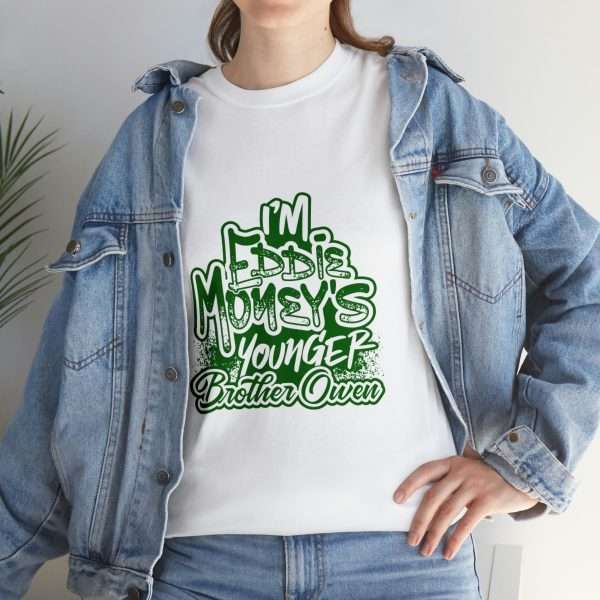 Funny Unisex Heavy Cotton T-shirt  - I'm Eddie Money's Younger Brother Owen - Image 9