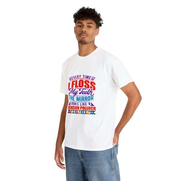 Funny Unisex Heavy Cotton T-shirt - Every Time I Floss My Teeth the Mirror Looks Like a Jackson Pollock Painting - Image 6