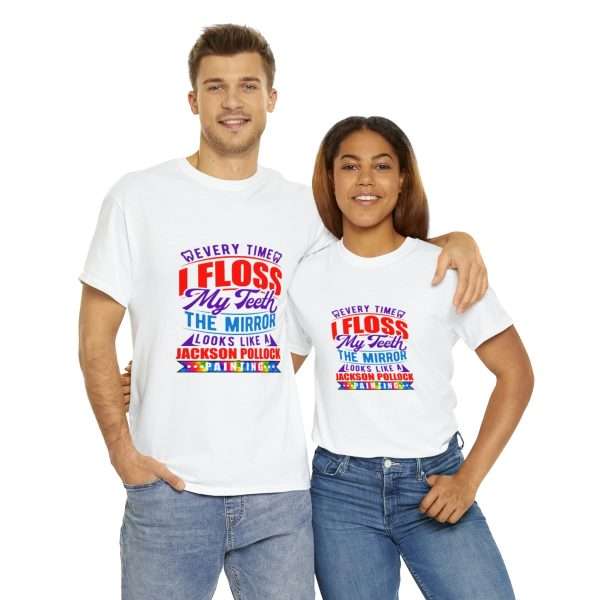 Funny Unisex Heavy Cotton T-shirt - Every Time I Floss My Teeth the Mirror Looks Like a Jackson Pollock Painting - Image 10