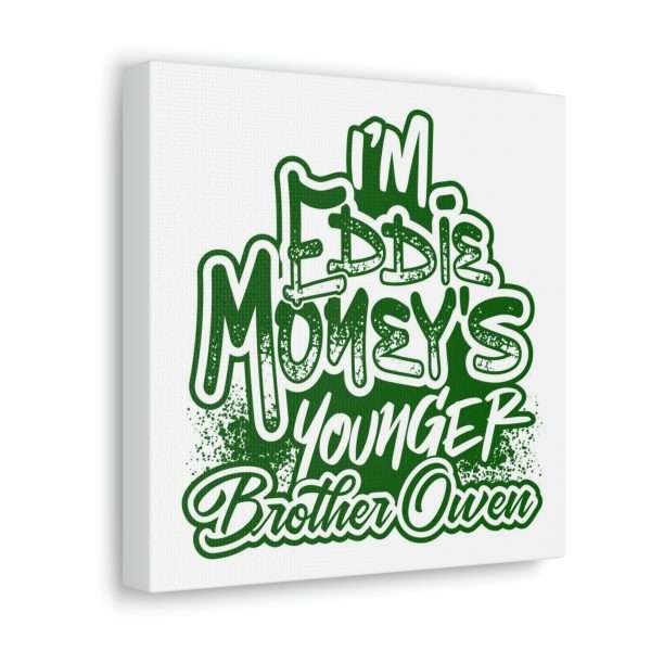 Funny Canvas Art Print Gallery Wrap - I'm Eddie Money's Younger Brother Owen - Image 30