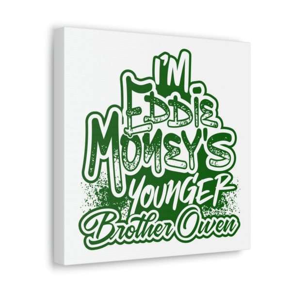 Funny Canvas Art Print Gallery Wrap - I'm Eddie Money's Younger Brother Owen - Image 37