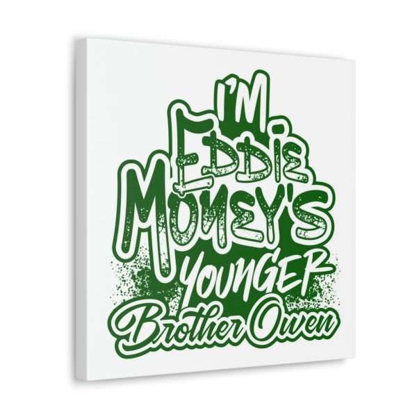 Funny Canvas Art Print Gallery Wrap - I'm Eddie Money's Younger Brother Owen - Image 44