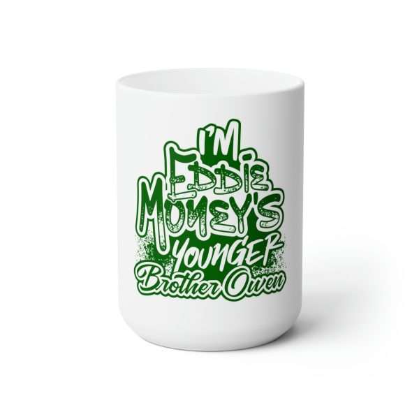 Funny Premium Coffee Mug 15 oz - I'm Eddie Money's Younger Brother Owen