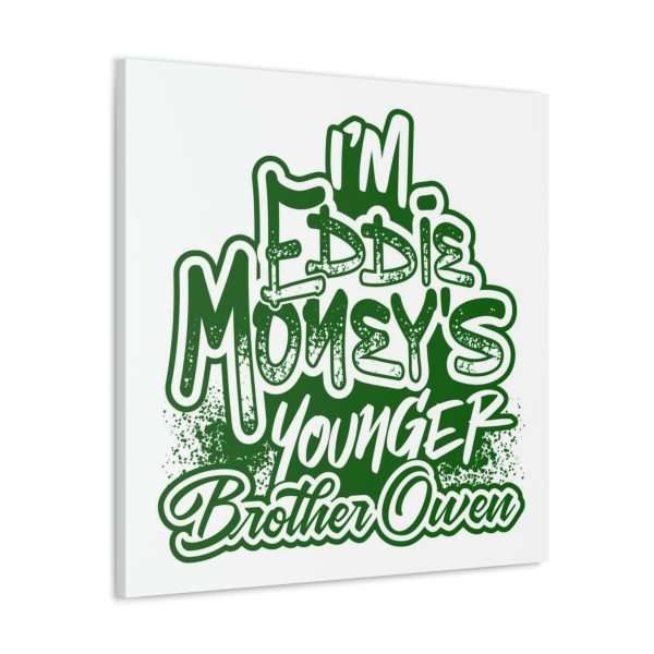 Funny Canvas Art Print Gallery Wrap - I'm Eddie Money's Younger Brother Owen - Image 23