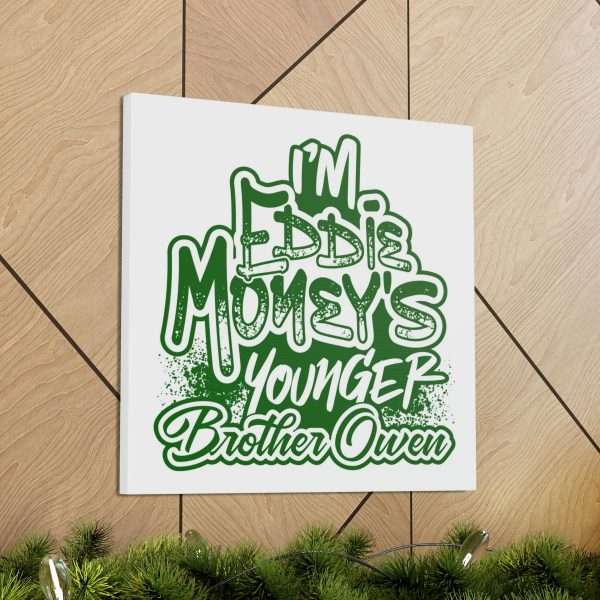 Funny Canvas Art Print Gallery Wrap - I'm Eddie Money's Younger Brother Owen - Image 14