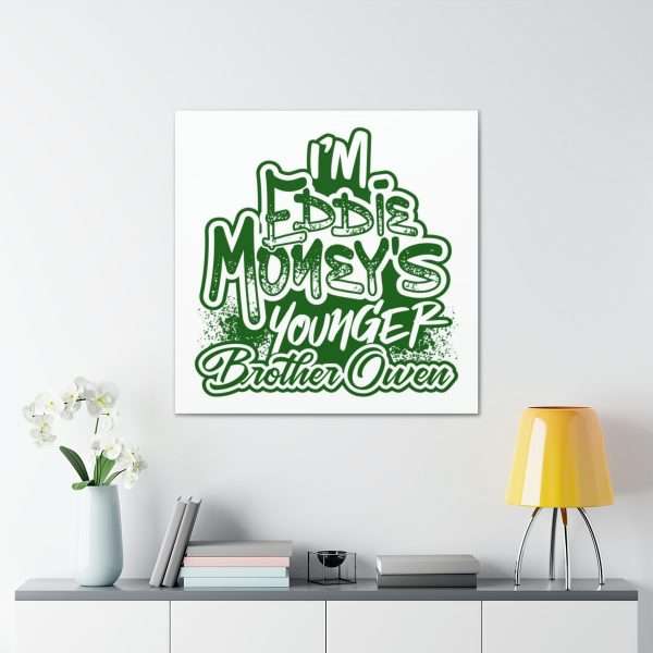 Funny Canvas Art Print Gallery Wrap - I'm Eddie Money's Younger Brother Owen