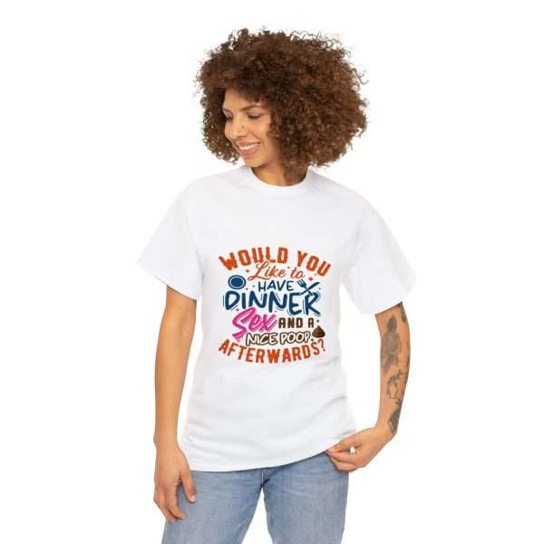 Funny Unisex Heavy Cotton T-shirt - Would You Like to Have Dinner, Sex and a Nice Poop Afterwards? - Image 4