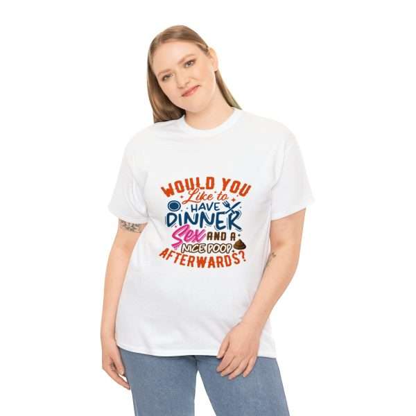 Funny Unisex Heavy Cotton T-shirt - Would You Like to Have Dinner, Sex and a Nice Poop Afterwards? - Image 5