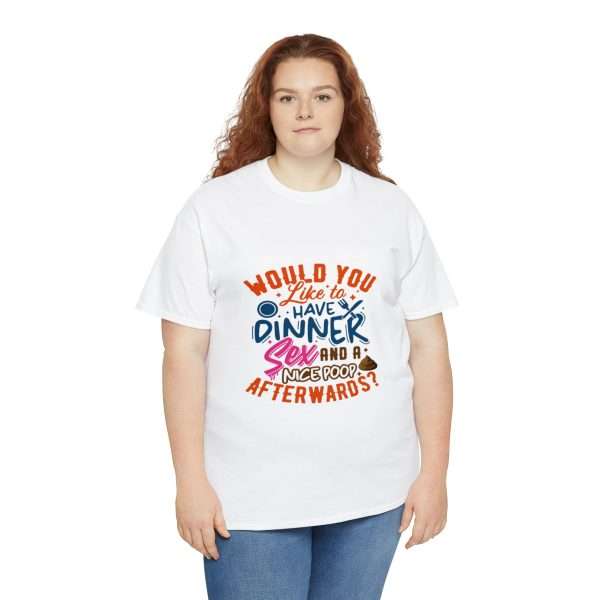 Funny Unisex Heavy Cotton T-shirt - Would You Like to Have Dinner, Sex and a Nice Poop Afterwards? - Image 7