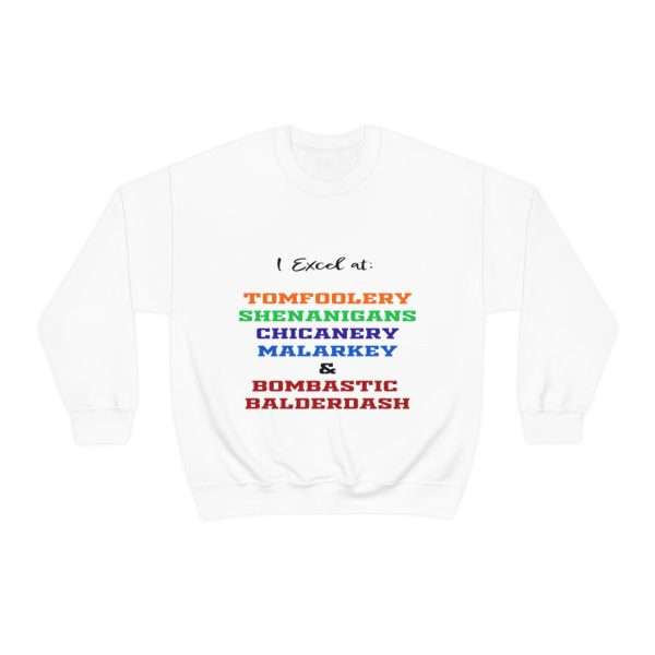 Funny Unisex Heavy Blend Crewneck Sweatshirt - I Excel at: Tomfoolery, Shenanigans, Chicanery, Malarkey and Bombastic Balderdash - Image 2