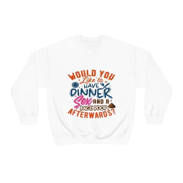 Funny Unisex Heavy Blend Crewneck Sweatshirt - Would You Like to Have Dinner, Sex and a Nice Poop Afterwards? - Image 2