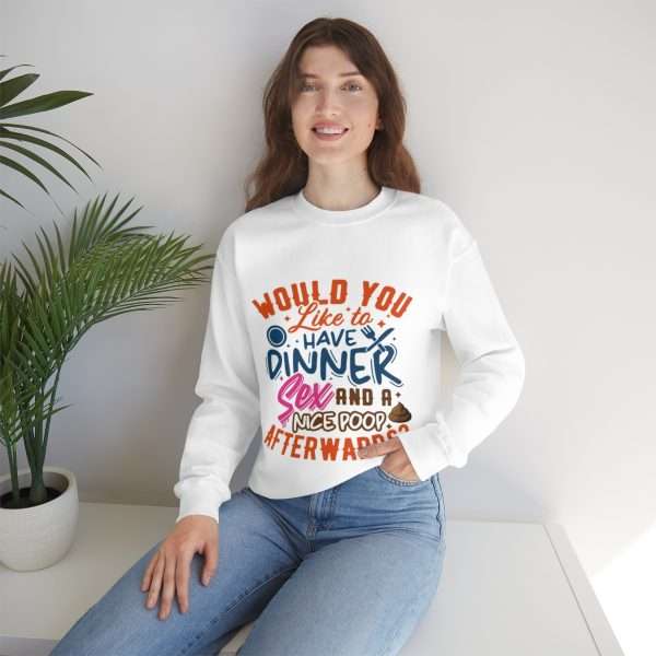 Funny Unisex Heavy Blend Crewneck Sweatshirt - Would You Like to Have Dinner, Sex and a Nice Poop Afterwards? - Image 7