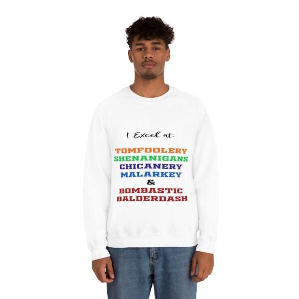 Funny Unisex Heavy Blend Crewneck Sweatshirt - I Excel at: Tomfoolery, Shenanigans, Chicanery, Malarkey and Bombastic Balderdash - Image 5