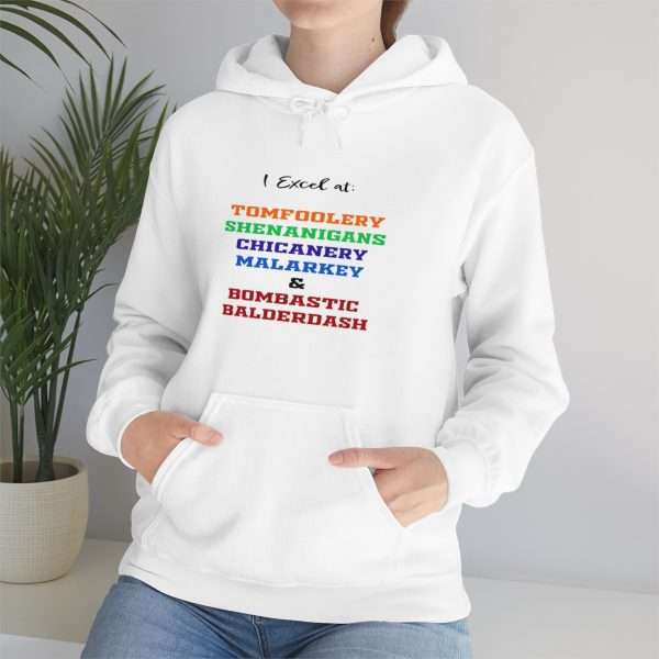 Funny Unisex Heavy Blend Hoodie Sweatshirt - I Excel at: Tomfoolery, Shenanigans, Chicanery, Malarkey and Bombastic Balderdash