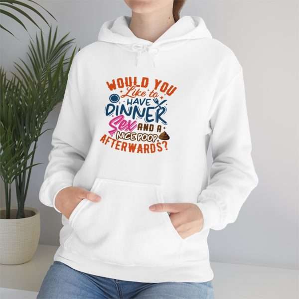 Funny Unisex Heavy Blend Hoodie Sweatshirt - Would You Like to Have Dinner, Sex and a Nice Poop Afterwards?