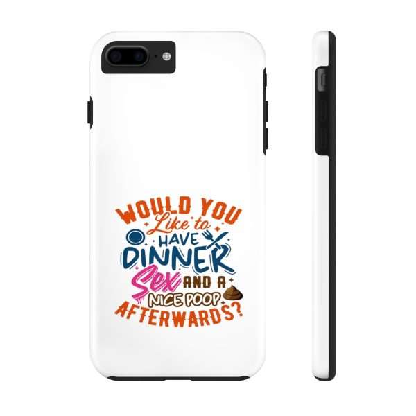 Funny Tough Cellphone Case - Would You Like to Have Dinner, Sex and a Nice Poop Afterwards? - Image 36