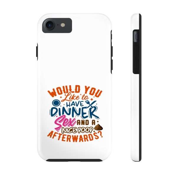 Funny Tough Cellphone Case - Would You Like to Have Dinner, Sex and a Nice Poop Afterwards? - Image 35