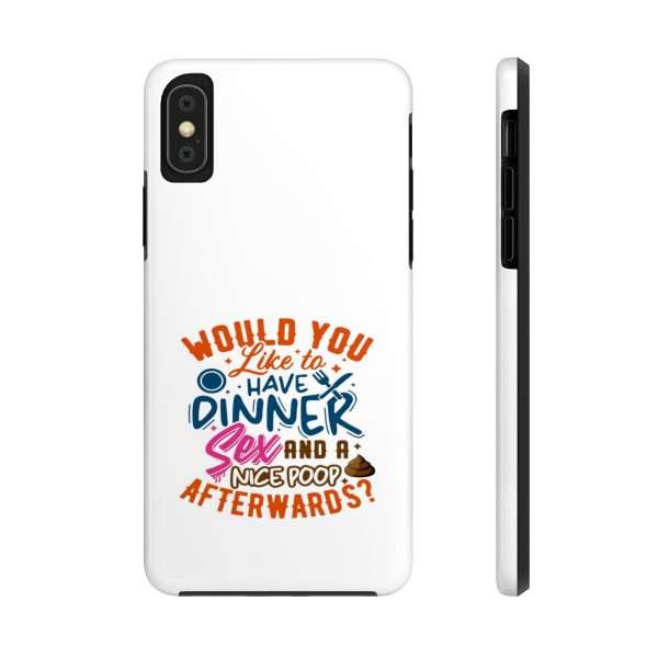 Funny Tough Cellphone Case - Would You Like to Have Dinner, Sex and a Nice Poop Afterwards? - Image 28